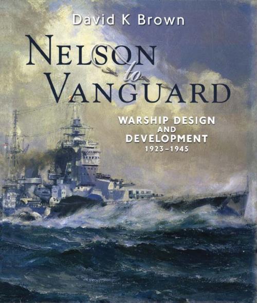 Cover of the book Nelson to Vanguard by D. K. Brown, Pen and Sword