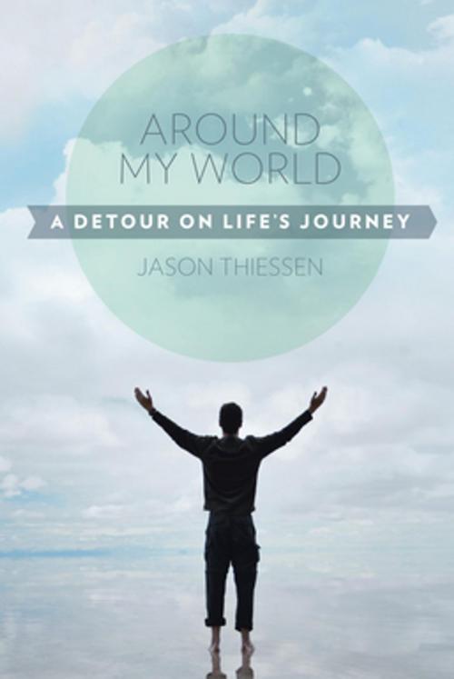 Cover of the book Around My World by Jason Thiessen, iUniverse