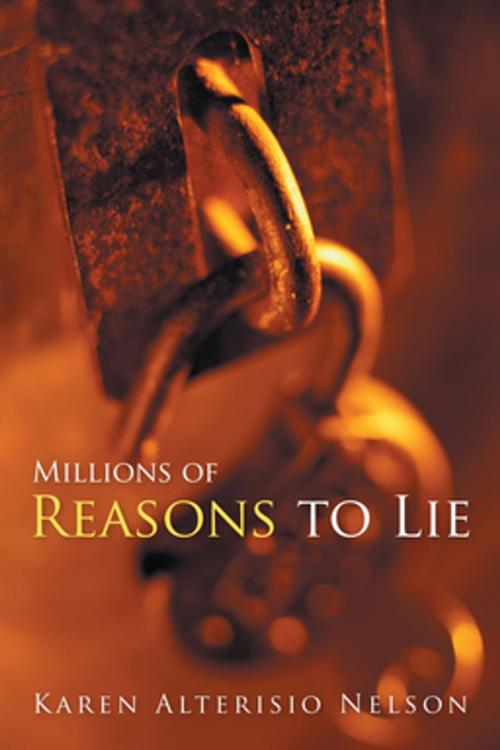 Cover of the book Millions of Reasons to Lie by Karen Alterisio Nelson, iUniverse