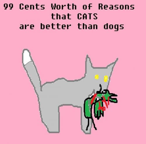 Cover of the book 99 Cents Worth of Reasons that Cats are better than Dogs by BearOx Slamdancer Jr, BearOx Slamdancer, Jr