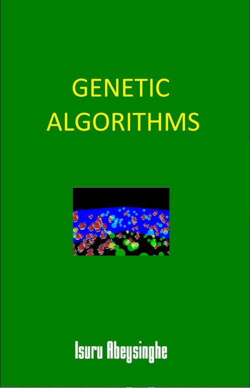 Cover of the book Genetic Algorithms by Isuru Abeysinghe, Isuru Abeysinghe