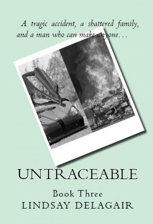 Cover of the book Untraceable by Lindsay Delagair, Lindsay Delagair