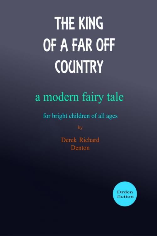 Cover of the book The King of a Far Off Country by Derek Richard Denton, Derek Richard Denton