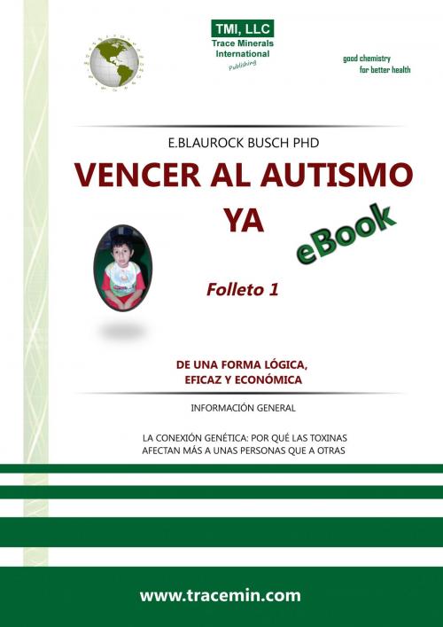Cover of the book Vencer al Autismo ya: Folleto 1 – De una forma lógica, eficzy y económica by Dr. Eleonore Blaurock-Busch PhD, Dr. Eleonore Blaurock-Busch PhD