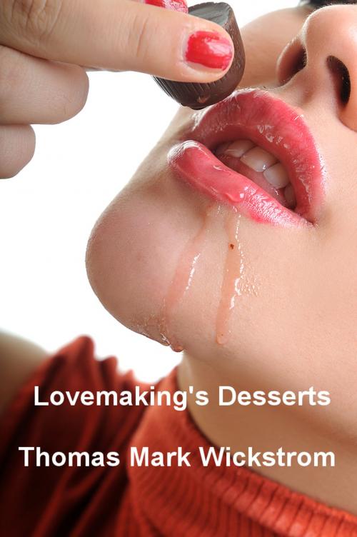 Cover of the book Lovemaking's Desserts by Thomas Mark Wickstrom, Thomas Mark Wickstrom