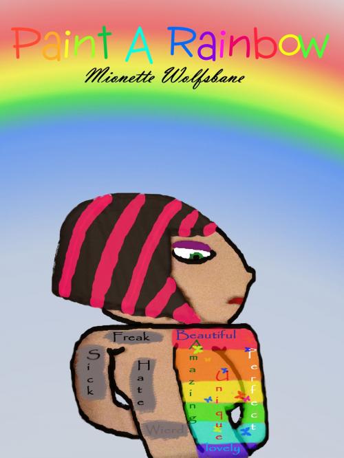 Cover of the book Paint A Rainbow by Mionette Wolfsbane, Mionette Wolfsbane