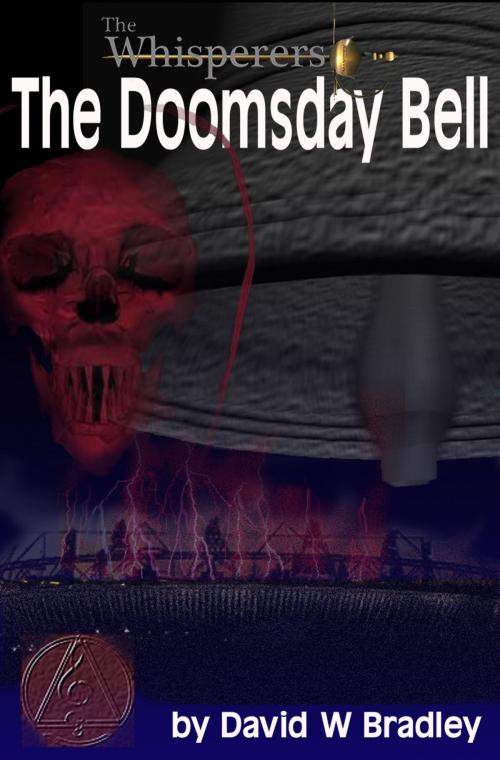 Cover of the book The Whisperers The Doomsday Bell by David W Bradley, David W Bradley