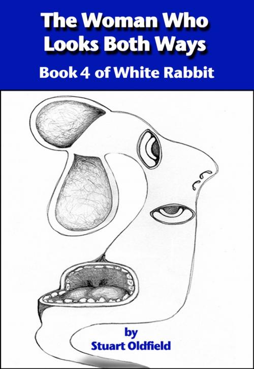 Cover of the book The Woman Who Looks Both Ways (Book 4 of White Rabbit) by Stuart Oldfield, Stuart Oldfield