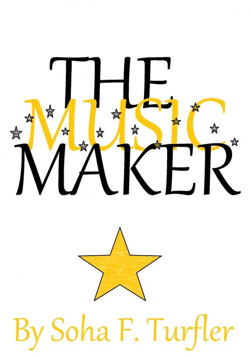 Cover of the book The Music Maker by Soha Turfler, Soha Turfler