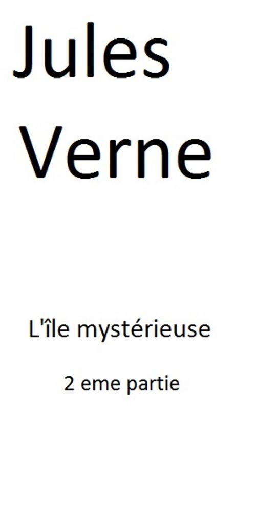 Cover of the book Jules Verne: L'île mystérieuse 2eme partie by MARTIN Pierre-Jean, MARTIN Pierre-Jean