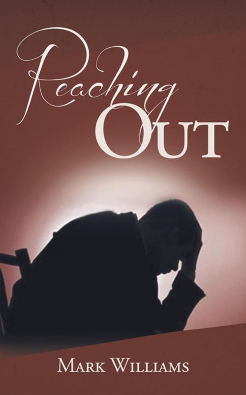 Cover of the book Reaching Out by Mark Williams, AuthorHouse UK