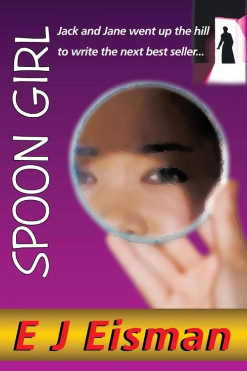 Cover of the book Spoon Girl by E J Eisman, AuthorHouse