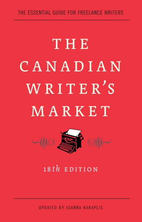 Cover of the book The Canadian Writer's Market, 18th Edition by , McClelland & Stewart