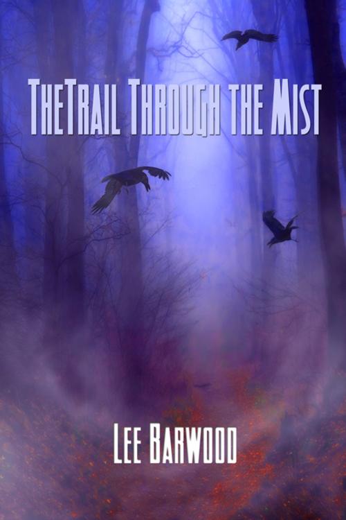 Cover of the book The Trail Through The Mist by Lee Barwood, Double Dragon Publishing