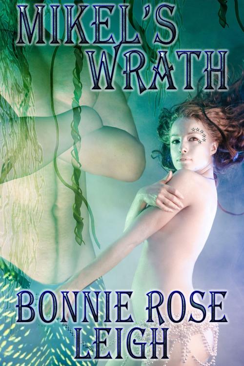 Cover of the book Mikal's Wrath by Bonnie Rose Leigh, eXtasy Books Inc