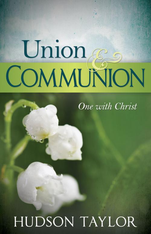 Cover of the book Union & Communion by Hudson Taylor, Whitaker House