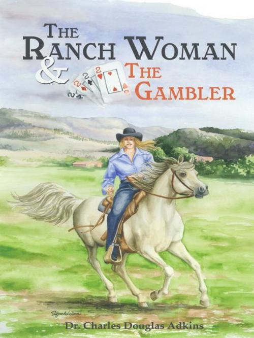 Cover of the book The Ranch Woman and the Gambler by Charles Douglas Adkins, Wheatmark