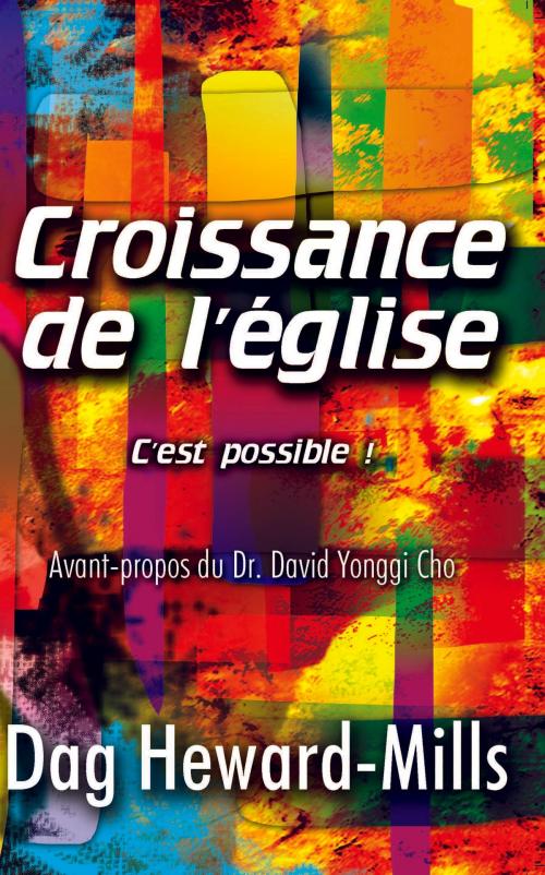 Cover of the book Croissance de l’église ... c'est possible by Dag Heward-Mills, Dag Heward-Mills