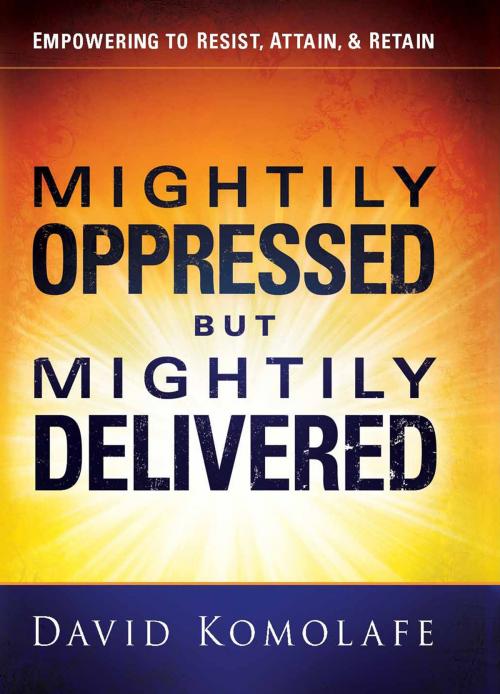 Cover of the book Mightily Oppressed but Mightily Delivered by David Komolafe, Charisma House