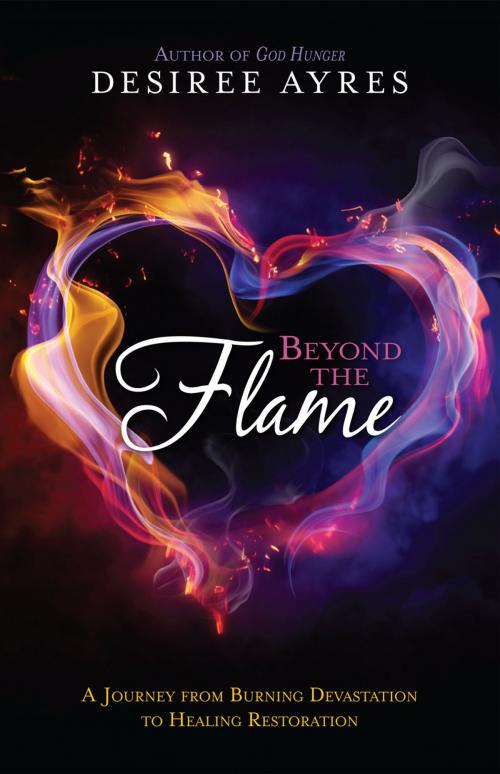 Cover of the book Beyond the Flame by Desiree Ayres, Charisma House