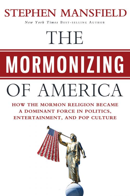 Cover of the book The Mormonizing of America by Stephen Mansfield, Worthy