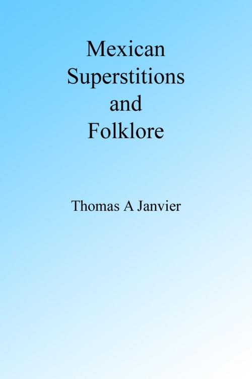 Cover of the book Mexican Superstions and Folklore by Thomas A Janvier, Folly Cove 01930