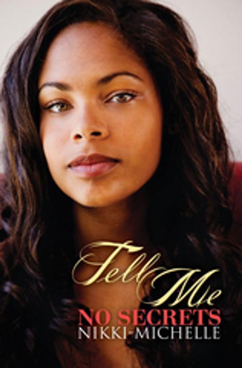 Cover of the book Tell Me No Secrets by Nikki- Michelle, Urban Books