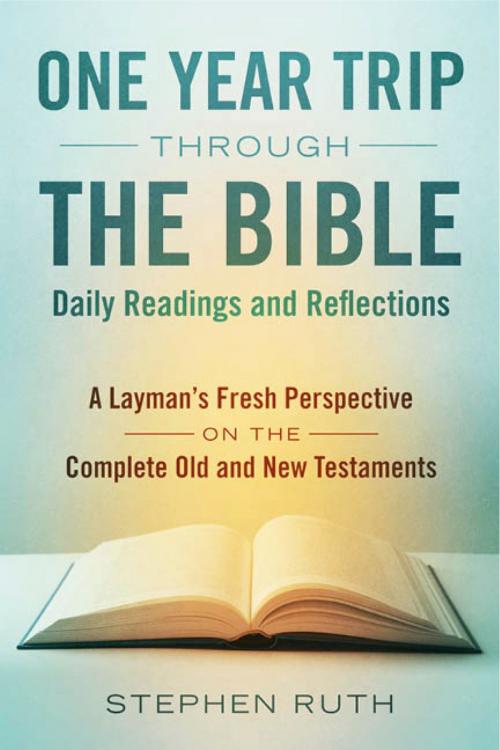 Cover of the book A One Year Trip through the Bible--Daily Readings and Reflections by Stephen Ruth, BookBaby