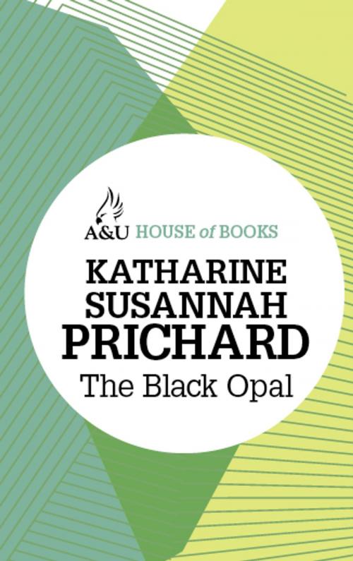 Cover of the book The Black Opal by Katharine Susannah Prichard, Allen & Unwin