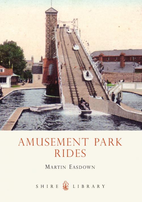 Cover of the book Amusement Park Rides by Martin Easdown, Bloomsbury Publishing