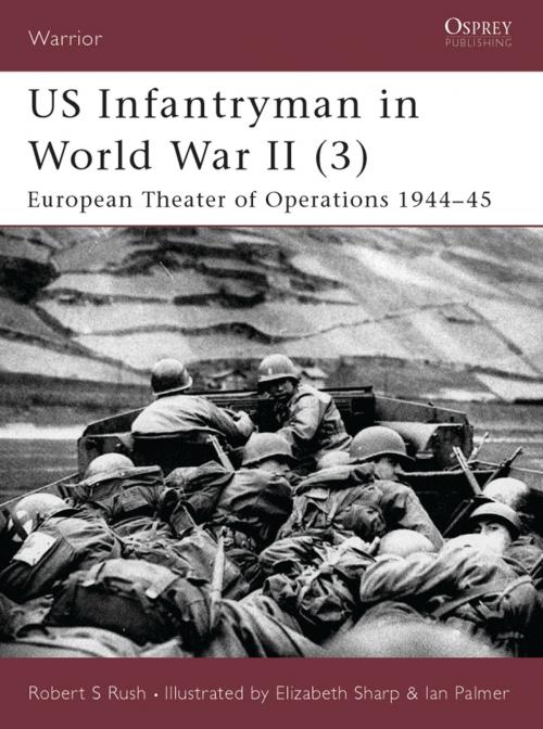 Cover of the book US Infantryman in World War II (3) by Robert S Rush, Bloomsbury Publishing