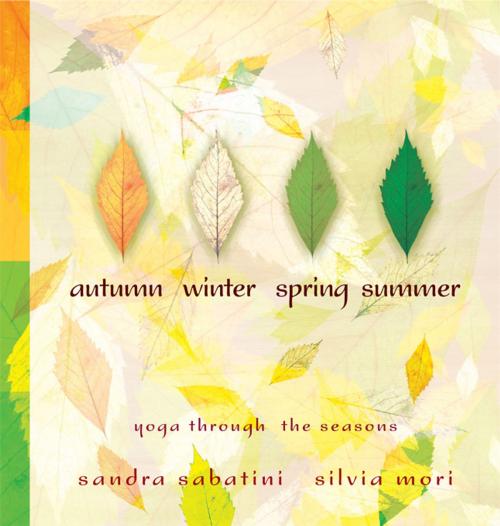 Cover of the book Autumn, Winter, Spring, Summer: yoga through the seasons by Sandra Sabatini, Silvia Mori, Pinter & Martin