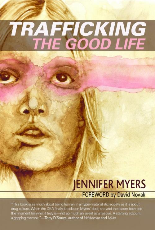 Cover of the book Trafficking The Good Life by Jennifer Myers, Bettie Youngs Book Publishing Co.