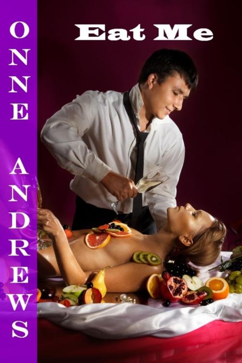 Cover of the book Eat Me (MFM Threesome) by Onne Andrews, Onne Andrews