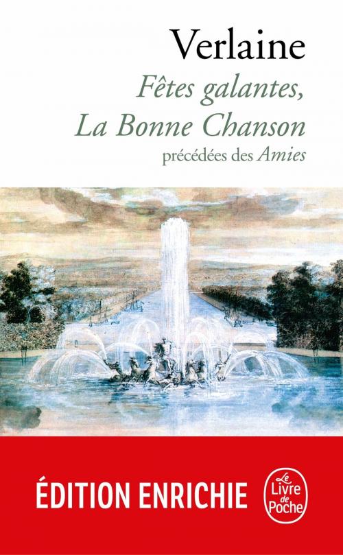 Cover of the book Fêtes galantes, La Bonne Chanson, précédés des Amies by Paul Verlaine, Le Livre de Poche