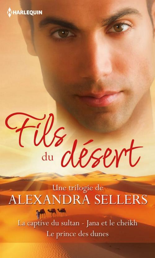 Cover of the book Fils du désert by Alexandra Sellers, Harlequin