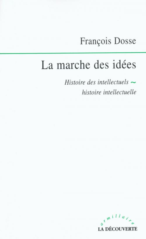Cover of the book La marche des idées by François DOSSE, La Découverte