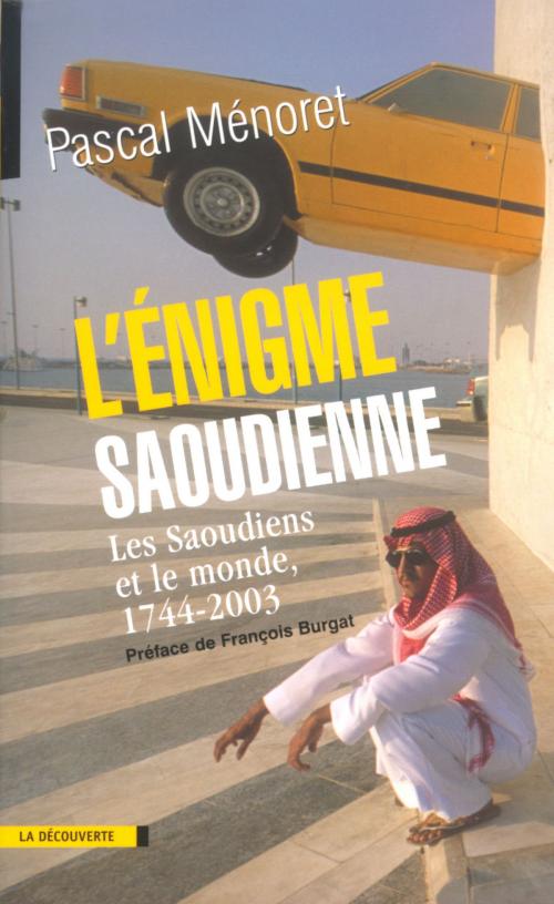 Cover of the book L'énigme saoudienne by François BURGAT, Pascal MENORET, La Découverte