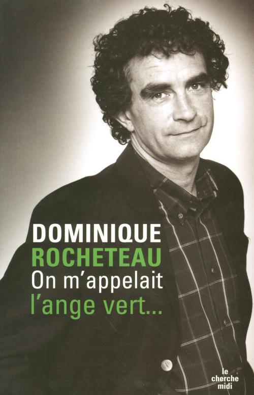 Cover of the book On m'appelait l'ange vert by Dominique ROCHETEAU, Cherche Midi