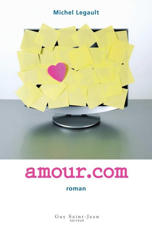 Cover of the book Amour.com by Michel Legault, Guy Saint-Jean Editeur