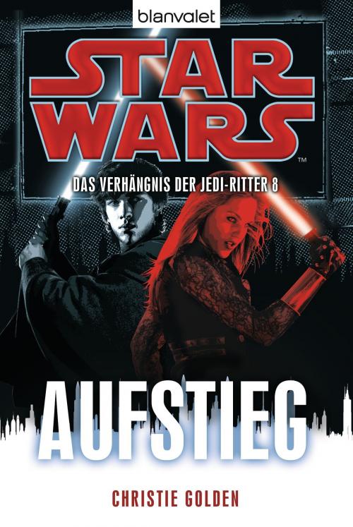 Cover of the book Star Wars™ Das Verhängnis der Jedi-Ritter 8 by Christie Golden, Blanvalet Taschenbuch Verlag