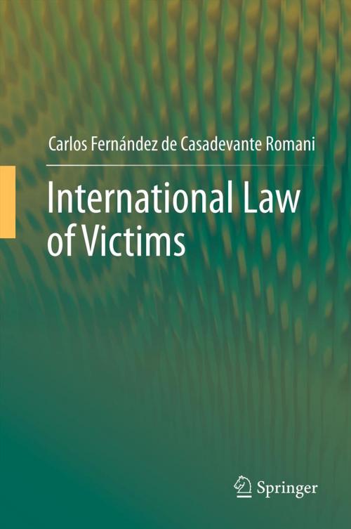 Cover of the book International Law of Victims by Carlos Fernández de Casadevante Romani, Springer Berlin Heidelberg