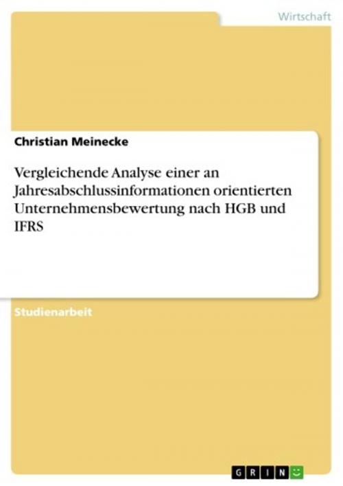 Cover of the book Vergleichende Analyse einer an Jahresabschlussinformationen orientierten Unternehmensbewertung nach HGB und IFRS by Christian Meinecke, GRIN Verlag