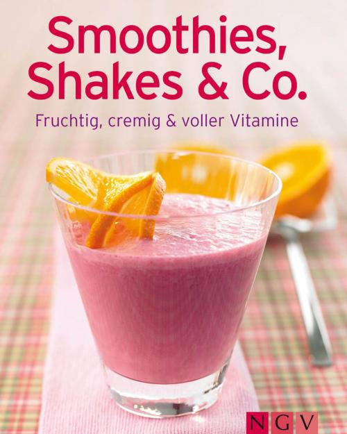 Cover of the book Smoothies, Shakes & Co by , Naumann & Göbel Verlag