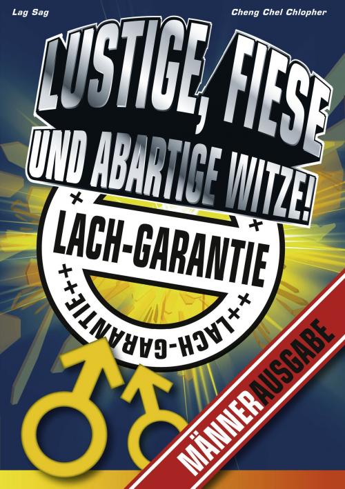 Cover of the book Lustige, fiese und abartige Witze by Lag Sag, Cheng Chel Chlopher, Books on Demand