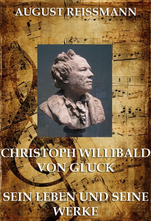 Cover of the book Christoph Willibald von Gluck by August Reissmann, Jazzybee Verlag