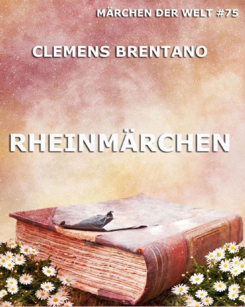 Cover of the book Rheinmärchen by Clemens Brentano, Jazzybee Verlag