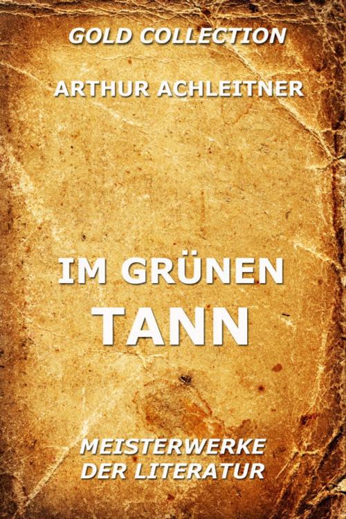 Cover of the book Im grünen Tann by Arthur Achleitner, Jazzybee Verlag