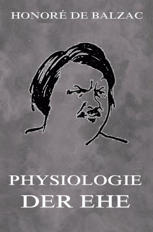 Cover of the book Physiologie der Ehe by Honoré de Balzac, Jazzybee Verlag