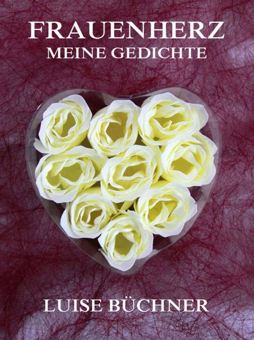 Cover of the book Frauenherz - Meine Gedichte by Luise Büchner, Jazzybee Verlag